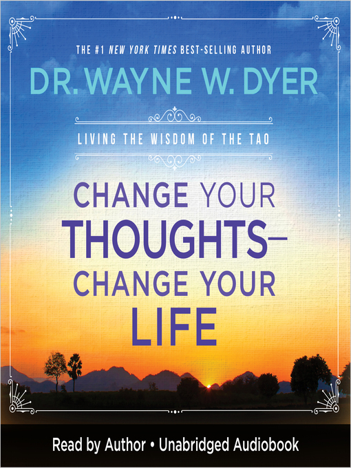Title details for Change Your Thoughts--Change Your Life by Dr. Wayne W. Dyer - Available